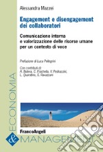 Engagement e disengagement dei collaboratori. Comunicazione interna e valorizzazione delle risorse umane per un contesto di voce libro