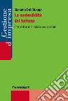 La sostenibilità del turismo. Prospettive di analisi e casi concreti libro di Del Chiappa Giacomo