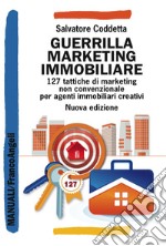 Guerrilla Marketing Immobiliare. 127 tattiche di marketing non convenzionale per agenti immobiliari creativi libro