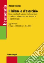 Il bilancio d'esercizio. Principi contabili nazionali e internazionali a confronto, informazioni non finanziarie e report integrato. Aggiornato ai D. Lgs. n. 139/2015 e n. 254/2016