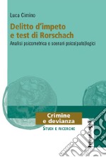 Delitto d'impeto e test di Rorschach. Analisi psicometrica e scenari psico(pato)logici