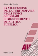 La valutazione della performance negli uffici giudiziari come strumento di politica pubblica