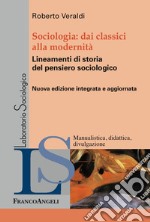 Sociologia. Dai classici alla modernità. Lineamenti di storia del pensiero sociologico libro