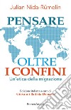 Pensare oltre i confini. Un'etica della migrazione libro