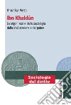 Ibn Khaldun. Le origini arabe della sociologia della civilizzazione e del potere libro di Verza Annalisa