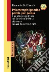 Psicoterapia ipnotica parola per parola. Una lettura cognitivista dell'ipnosi naturalistica attraverso l'analisi di un caso clinico. Con Contenuto digitale per accesso on line libro