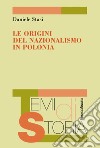 Le origini del nazionalismo in Polonia libro di Stasi Daniele