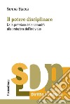 Il potere disciplinare. Dalla protezione della comunità alla protezione dell'individuo libro