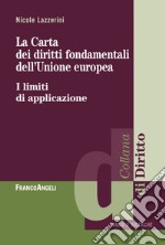 La carta dei diritti fondamentali dell'Unione Europea. I limiti di applicazione