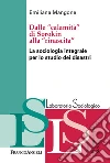 Dalle «calamità» di Sorokin alla «rinascita». La sociologia integrale per lo studio dei disastri libro