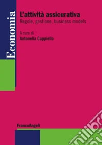 L'attività assicurativa. Regole, gestione, business models