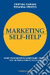 Marketing self-help. Come vendere di più e aumentare i profitti con metodi semplici ed efficaci libro