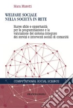 Welfare sociale nella società in rete. Nuove sfide e opportunità per la programmazione e la valutazione del sistema integrato dei servizi e interventi sociali di comunità