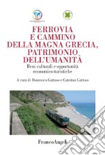 Ferrovia e cammino della Magna Grecia, patrimonio dell'umanità. Beni culturali e opportunità economico-turistiche