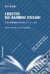 I destini dei bambini zingari. Educati in modo estraneo alla loro razza libro