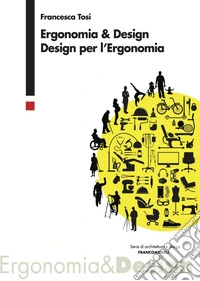 Ergonomia & design. Design per l'ergonomia