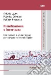 Pianificazione e incertezza. Una bussola e alcune mappe per navigare nel mondo liquido libro