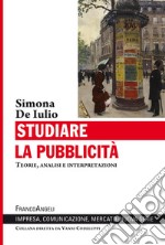 Studiare la pubblicità. Teorie, analisi e interpretazioni