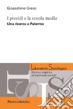 I presidi e la scuola media. Una ricerca a Palermo libro