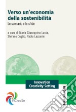 Verso un'economia della sostenibilità. Lo scenario e le sfide libro