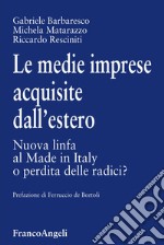 Le medie imprese acquisite dall'estero. Nuova linfa al Made in Italy o perdita delle radici?