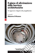 Il piano di eliminazione delle barriere architettoniche. Un approccio integrato alla progettazione