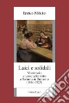 Laici e solidali. Massoneria e associazionismo a Torino e in Piemonte (1861-1925) libro di Miletto Enrico