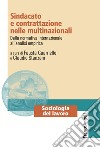 Sindacato e contrattazione nelle multinazionali. Dalla normativa internazionale all'analisi empirica libro