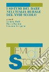 I sistemi del dare nell'Italia rurale del XVIII secolo libro