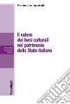 Il valore dei beni culturali nel patrimonio dello Stato italiano libro