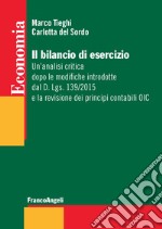 Il bilancio di esercizio. Un'analisi critica dopo le modifiche introdotte dal D. Lgs. 139/2015 e la revisione dei principi contabili OIC