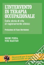 L'intervento in terapia occupazionale. Dalla storia di vita al ragionamento clinico libro