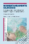 Momentaneamente silenziosi. Guida per operatori, insegnanti e genitori di bambini e ragazzi con mutismo selettivo libro di Iacchia Emanuela Ancarani Paola