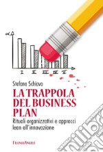 La trappola del business plan. Rituali organizzativi e approcci lean all'innovazione libro