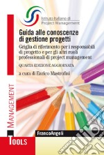 Guida alle conoscenze di gestione progetti. Griglia di riferimento per i responsabili di progetto e per gli altri ruoli professionali di project management libro