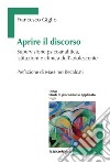 Aprire il discorso. Supervisione psicoanalitica, istituzioni e clinica dell'adolescente libro di Giglio Francesco