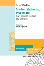 Madre, Madonna, prostituta. Nuovi scenari del femminile e della maternità