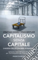 Capitalismo senza capitale. L'ascesa dell'economia intangibile libro