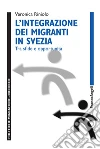 L'integrazione dei migranti in Svezia. Tra sfide e opportunità libro