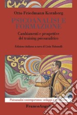 Psicoanalisi e formazione. Cambiamenti e prospettive del training psicoanalitico libro