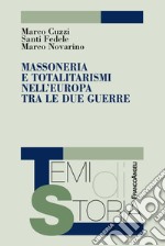 Massoneria e totalitarismi nell'Europa tra le due guerre libro