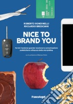 Nice to brand you. Perché funziona quando funziona la comunicazione pubblicitaria all'epoca dello storytelling libro