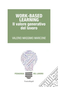 Work-Based learning. Il valore generativo del lavoro