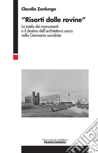 «Risorti dalle rovine». La tutela dei monumenti e il destino dell'architettura sacra nella Germania socialista