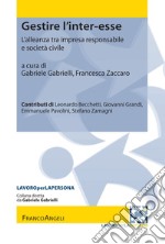 Gestire l'inter-esse. L'alleanza tra impresa responsabile e società civile libro