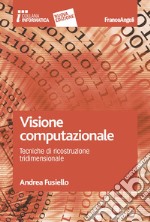 Visione computazionale. Tecniche di ricostruzione tridimensionale libro