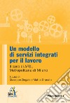 Un modello di servizi integrati per il lavoro. Il caso di AFOL Metropolitana di Milano libro