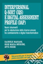 Interpersonal Q-Sort (IQS) e digital assessment profile (Dap). Nuovi strumenti per la valutazione delle risorse umane tra cambiamento e digital transformation libro