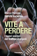 Vite a perdere. I nuovi scenari del traffico d'organi libro