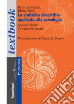 La statistica descrittiva applicata alla psicologia. Quesiti sciolti ed esercizi svolti libro